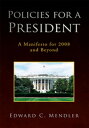 Policies for a President A Manifesto for 2008 and Beyond