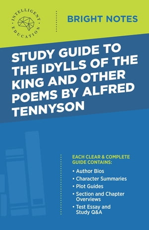 Study Guide to The Idylls of the King and Other Poems by Alfred Tennyson【電子書籍】[ Intelligent Education ]