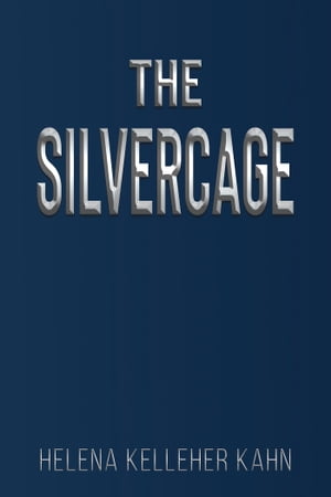 The Silvercage【電子書籍】[ Helena Kellehe