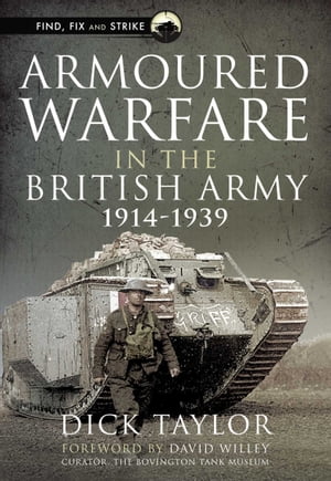 ŷKoboŻҽҥȥ㤨Armoured Warfare in the British Army, 1914?1939Żҽҡ[ Richard Taylor ]פβǤʤ18ߤˤʤޤ