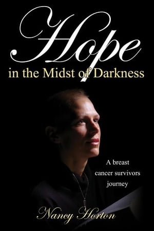 Hope in the Midst of Darkness: A Breast Cancer Survivor's Journey