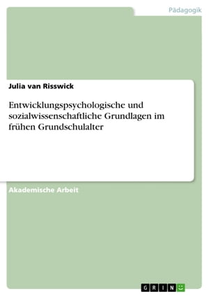 Entwicklungspsychologische und sozialwissenschaftliche Grundlagen im frühen Grundschulalter