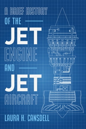 ŷKoboŻҽҥȥ㤨A Brief History of the Jet Engine and Jet AircraftŻҽҡ[ Laura H. Cansdell ]פβǤʤ385ߤˤʤޤ
