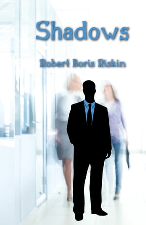 Shadows【電子書籍】 Robert Boris Riskin