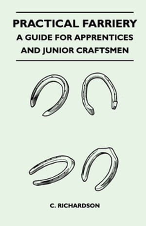 Practical Farriery - A Guide for Apprentices and Junior Craftsmen