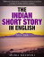 The Indian Short Story in English, 1835 -2008