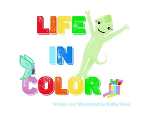 Life in Color【電子書籍】[ Kelly L Viera ]