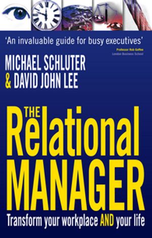 The Relational Manager Transform your workplace and your life【電子書籍】[ Michael Schluter ]