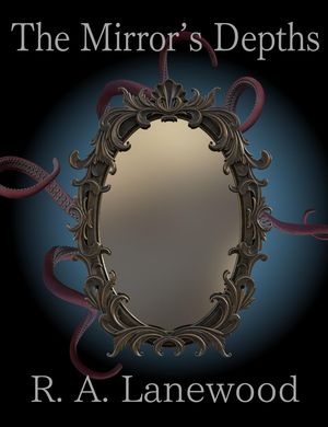 The Mirrors Depths The Mirror Trilogy, #2Żҽҡ[ R. A. Lanewood ]