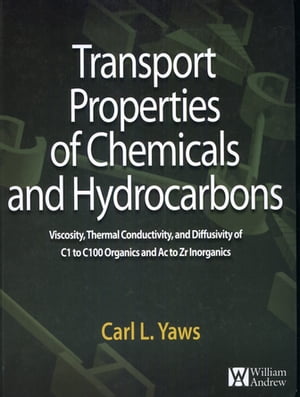 楽天楽天Kobo電子書籍ストアTransport Properties of Chemicals and Hydrocarbons Viscosity, Thermal Conductivity, and Diffusivity for more than 7800 Hydrocarbons and Chemicals, Including C1 to C100 Organics and Ac to Zr Inorganics【電子書籍】[ Carl L. Yaws ]