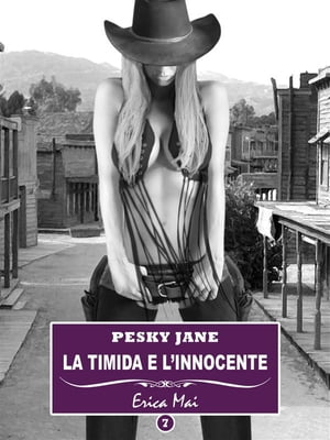 Pesky Jane La timida e l 039 innocente: Vol. 7【電子書籍】 Erica Mai