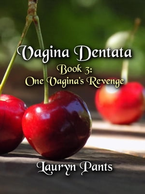 Vagina Dentata 3: One Vagina's Revenge Toothsome