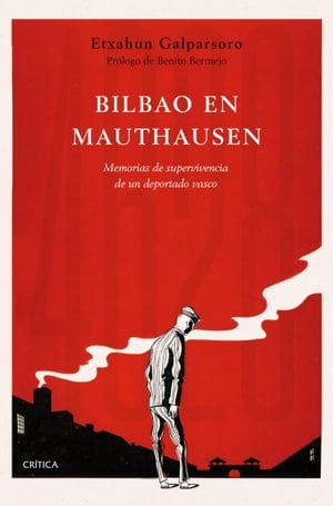 Bilbao en MauthausenMemorias de supervivencia de un deportado vasco【電子書籍】[ Etxahun Galparsoro ]