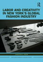 Labor and Creativity in New York’s Global Fashion Industry【電子書籍】 Christina H. Moon