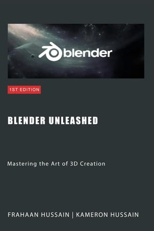 Blender Unleashed: Mastering the Art of 3D Creation