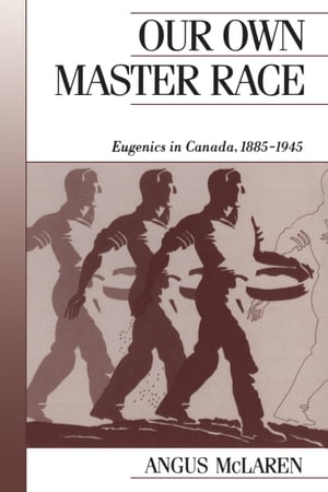 ŷKoboŻҽҥȥ㤨Our Own Master Race Eugenics in Canada, 1885-1945Żҽҡ[ Angus McLaren ]פβǤʤ5,334ߤˤʤޤ
