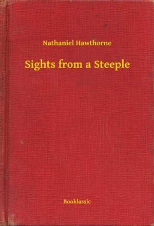 Sights from a SteepleŻҽҡ[ Nathaniel Hawthorne ]