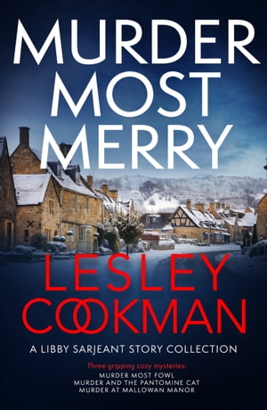 Murder Most Merry Three gripping and addictive Libby Serjeant Christmas short storiesŻҽҡ[ Lesley Cookman ]