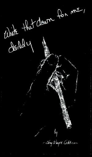 Write That Down for Me, Daddy【電子書籍】[ Harry Wayne Addison ]