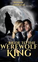 Bride To The Werewolf King Enemy To Lover Werewolf Shifter Romance【電子書籍】 Justice Faruck