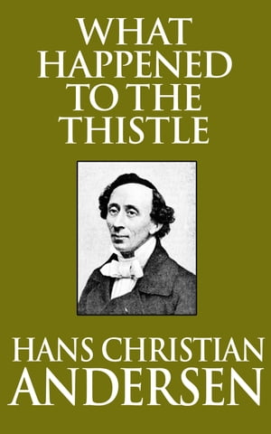 What Happened to the ThistleŻҽҡ[ Hans Christian Andersen ]