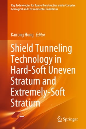 楽天楽天Kobo電子書籍ストアShield Tunneling Technology in Hard-Soft Uneven Stratum and Extremely-Soft Stratum【電子書籍】