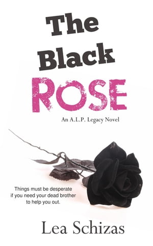 The Black Rose An A.L.P. Legacy Novel, #2Żҽҡ[ Lea Schizas ]