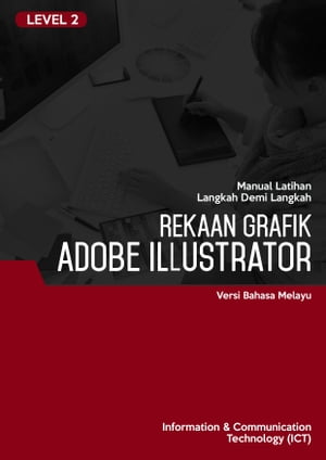 Reka Bentuk Grafik (Adobe Illustrator CS6) Level 2【電子書籍】 Advanced Business Systems Consultants Sdn Bhd