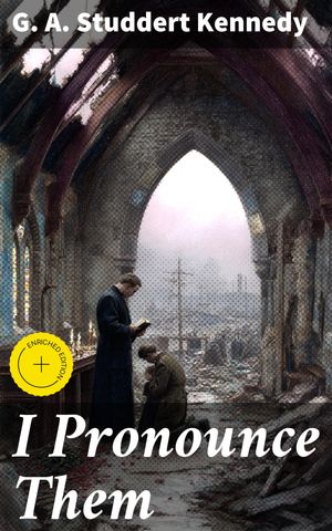 ŷKoboŻҽҥȥ㤨I Pronounce Them Enriched edition. A Story of Man and WifeŻҽҡ[ G. A. Studdert Kennedy ]פβǤʤ310ߤˤʤޤ