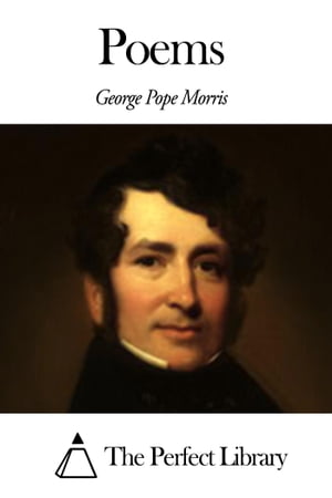 Poems【電子書籍】[ George Pope Morris ]