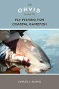 Orvis Guide to Fly Fishing for Coastal Gamefish【電子書籍】 Aaron Adams