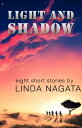 Light and Shadow Eight Short Stories【電子書籍】 Linda Nagata