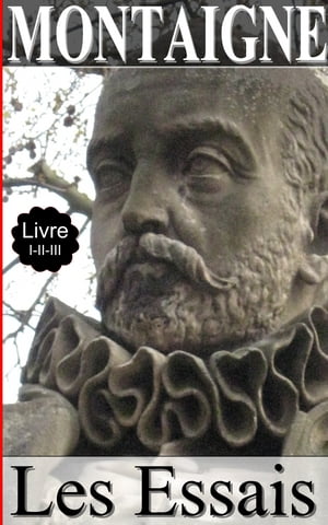 MONTAIGNE / Les Essais / Livre I-II-III