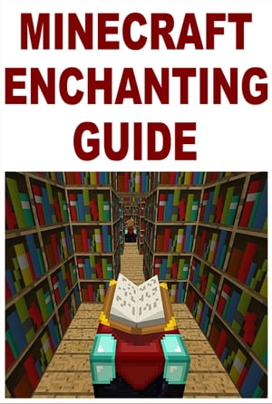 Minecraft Enchanting Guide【電子書籍】[ Nikolai ]