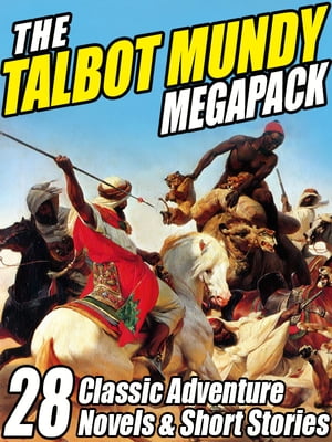 The Talbot Mundy Megapack 28 Classic Novels and 