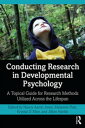 Conducting Research in Developmental Psychology A Topical Guide for Research Methods Utilized Across the Lifespan