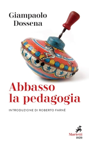 Abbasso la pedagogia Introduzione di Roberto Farn?