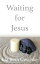 Waiting for JesusŻҽҡ[ Ida Beth Geschke ]