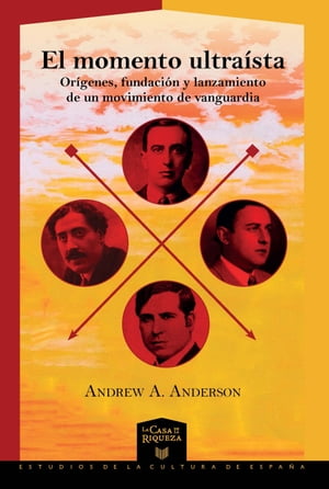 El momento ultra sta Or genes, fundaci n y lanzamiento de un movimiento de vanguardia【電子書籍】 Andrew A. Anderson