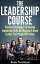 Leadership Course: Practical Strategies To Develop Leadership Skills And Become A Great Leader That People Will Follow