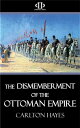 ŷKoboŻҽҥȥ㤨The Dismemberment of the Ottoman EmpireŻҽҡ[ Carlton Hayes ]פβǤʤ120ߤˤʤޤ