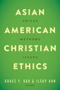 Asian American Christian Ethics Voices, Methods, Issues【電子書籍】