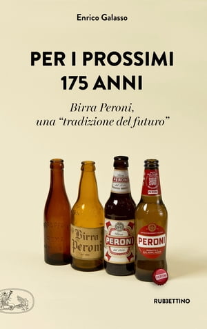 Per i prossimi 175 anni Birra Peroni, una “tradizione del futuro”