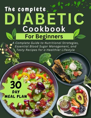 The Complete Diabetic Cookbook for Beginners