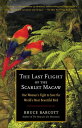 ŷKoboŻҽҥȥ㤨The Last Flight of the Scarlet Macaw One Woman's Fight to Save the World's Most Beautiful BirdŻҽҡ[ Bruce Barcott ]פβǤʤ623ߤˤʤޤ