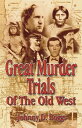 ŷKoboŻҽҥȥ㤨Great Murder Trials of the Old WestŻҽҡ[ Johnny D. Boggs, six-time Spur Award winner ]פβǤʤ1,305ߤˤʤޤ