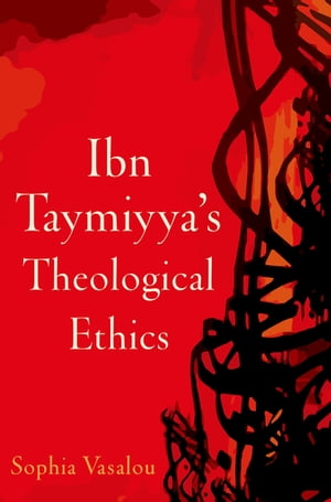 Ibn Taymiyya's Theological Ethics