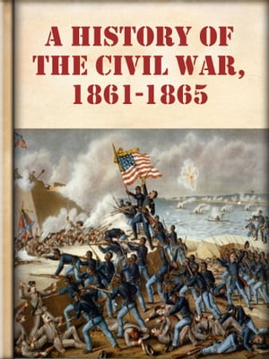 A History of the Civil War, 1861-1865