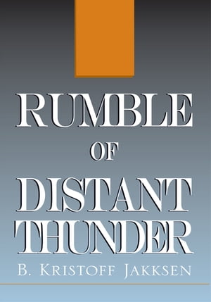 Rumble of Distant Thunder【電子書籍】[ B. Kristoff Jakksen ]