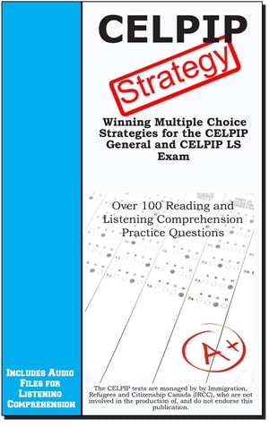 CELPIP Test Strategy Winning Multiple Choice Strategies for the CELPIP General and CELPIP LS Exam